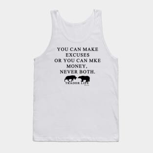 Trader Life - You can make excuses or you can make money, never both Tank Top